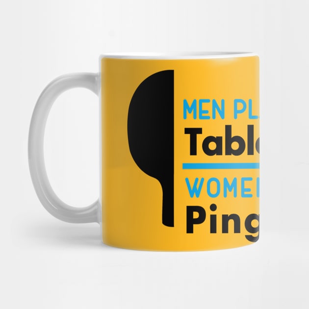 Men play table tennis women play ping pong (black) by nektarinchen